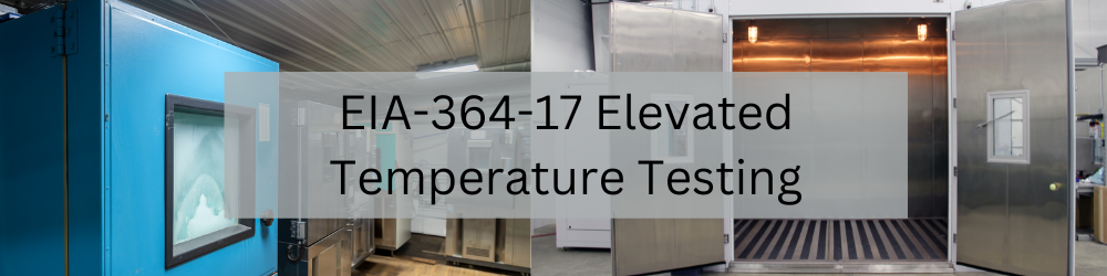EIA-364-17 Elevated Temperature Testing
